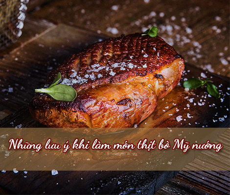 NHỮNG LƯU Ý KHI LÀM MÓN THỊT BÒ MỸ NƯỚNG nhung-luu-y-khi-lam-mon-thit-bo-my-nuong